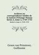 Archives ou correspondence indite de la maison d`Orange-Nassau. Series 4, tome 2, 1749-1755, Groen van Prinsterer, Guillaume 