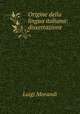 Origine della lingua italiana: dissertazione, Luigi Morandi 
