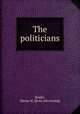 The politicians, Bright, Simon W. [from old catalog] 