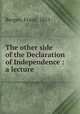 The other side of the Declaration of Independence : a lecture, Bergen, Frank, 1851- 