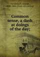 Common sense, a dash at doings of the day;, Vandenhoff, George, 1820-1884. [from old catalog] 