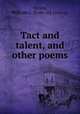 Tact and talent, and other poems, Yergin, William C. [from old catalog] 