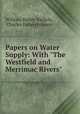 Papers on Water Supply: With "The Westfield and Merrimac Rivers", William Ripley Nichols, Charles Follen Folsom 
