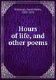 Hours of life, and other poems, Whitman, Sarah Helen, 1803-1878 