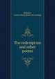 The redemption and other poems, [Wookey, Louisa Mary] [from old catalog] 
