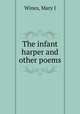 The infant harper and other poems, Mary J. Wines 