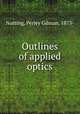 Outlines of applied optics, Nutting, Perley Gilman, 1873- 