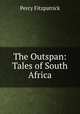 The Outspan: Tales of South Africa, Percy Fitzpatrick 