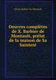 Oeuvres completes de X. Barbier de Montault, prelat de la maison de Sa Saintete, Xavier Barbier de Montault 
