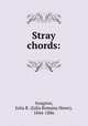 Stray chords:, Anagnos, Julia R. (Julia Romana Howe), 1844-1886 