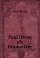 Paul Heyse als Dramatiker, Erich Petzet 