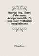 Phaedri Aug. liberti Fabvlarvm Aesopicarvm libri V, cum indice verborum locupletissimo, Phaedrus 