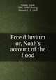 Ecce diluvium or, Noah