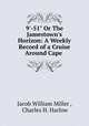 9`-51" Or The Jamestown`s Horizon: A Weekly Record of a Cruise Around Cape ., Jacob William Miller , Charles H. Harlow 