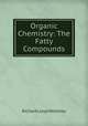 Organic Chemistry: The Fatty Compounds, Richard Lloyd Whiteley 