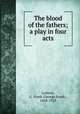 The blood of the fathers; a play in four acts, Lydston, G. Frank (George Frank), 1858-1923 