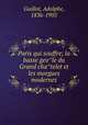 Paris qui souffre; la basse geo?le du Grand cha?telet et les morgues modernes, Guillot, Adolphe, 1836-1905 