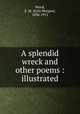 A splendid wreck and other poems : illustrated, Wood, E. M. (Ezra Morgan), 1838-1912 