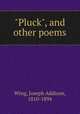 "Pluck", and other poems, Wing, Joseph Addison, 1810-1894 