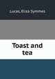 Toast and tea, Lucas, Eliza Symmes 