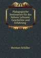 Padagogische Seminarien fur das hohere Lehramt. Geschichte und Erfahrung ., Herman Schiller 