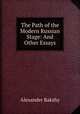The Path of the Modern Russian Stage: And Other Essays, Alexander Bakshy 