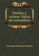 Perfiles y colores: Satira de costumbres., Fernando Martinez Pedrosa 
