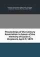 Proceedings of the Century Association in honor of the memory of Gulian C. Verplanck, April 9, 1870, Century Association (New York, N.Y.),Daly, Charles P. (Charles Patrick), 1816-1899 