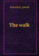 The walk, Anecetus, pseud 