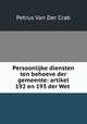 Persoonlijke diensten ten behoeve der gemeente: artikel 192 en 193 der Wet ., Petrus van Der Crab 