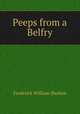 Peeps from a Belfry, Frederick William Shelton 