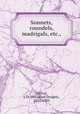 Sonnets, roundels, madrigals, etc.,, Vinton, J. D. (Jonathan Dwight), 1831-1903 