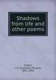 Shadows from life and other poems, Vinton, J. D. (Jonathan Dwight), 1831-1903 