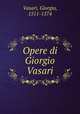 Opere di Giorgio Vasari, Vasari, Giorgio, 1511-1574 