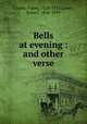 Bells at evening : and other verse, Crosby, Fanny, 1820-1915,Lowry, Robert, 1826-1899 
