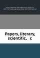 Papers, literary, scientific, & c., Jenkin, Fleeming, 1833-1885,Colvin, Sidney, Sir, 1845-1927, ed,Ewing, James Alfred, 1855-1935, joint ed 