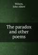 The paradox and other poems, Wilson, John Albert 