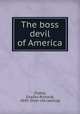 The boss devil of America, [Tuttle, Charles Richard], 1850- [from old catalog] 