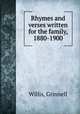 Rhymes and verses written for the family, 1880-1900, Willis, Grinnell 