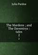 The Mardens ; and The Daventrys : tales. 2, Julia Pardoe 