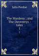 The Mardens ; and The Daventrys : tales. 1, Julia Pardoe 