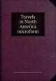 Travels in North America microform, Society for Promoting Christian Knowledge (Great Britain) 