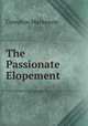 The Passionate Elopement, Compton Mackenzie 