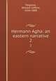 Hermann Agha: an eastern narrative. 2, Palgrave, William Gifford, 1826-1888 