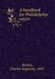 A handbook for Philadelphia voters, Brinley, Charles Augustus, 1847- 