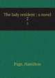 The lady resident : a novel. 2, Page, Hamilton 
