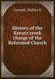 History of the Kreutz creek charge of the Reformed Church, Walter E. Garrett 