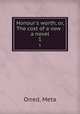 Honour`s worth, or, The cost of a vow : a novel. 1, Orred, Meta 