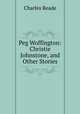 Peg Woffington: Christie Johnstone, and Other Stories, Charles Reade 