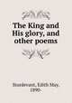 The King and His glory, and other poems, Sturdevant, Edith May, 1890- 